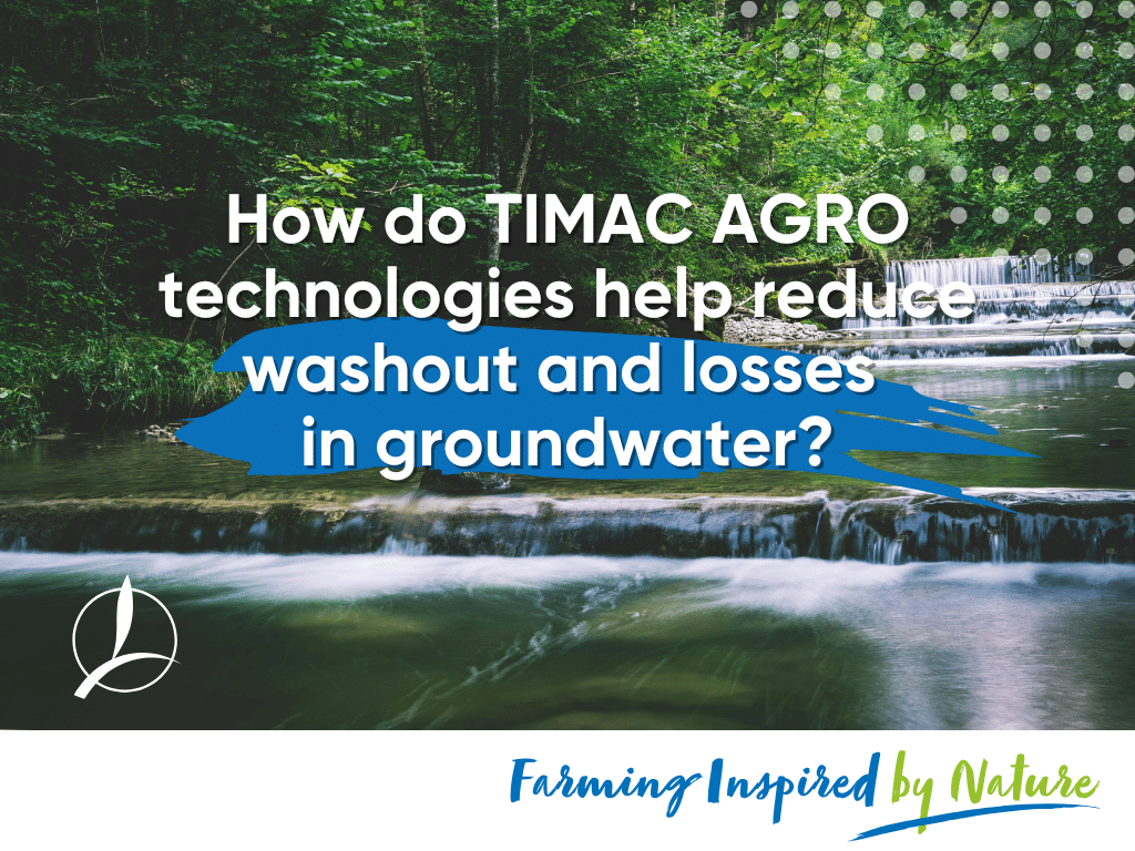 How do TIMAC AGRO technologies help reduce washout and losses in groundwater